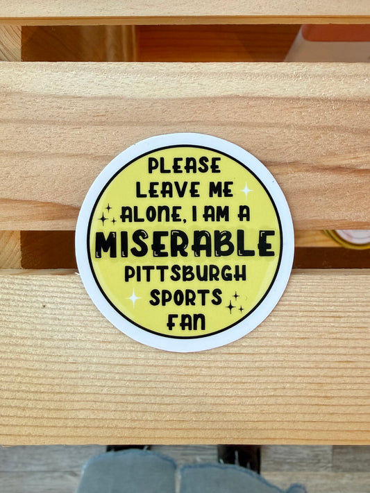 Miserable Pittsburgh Sports Fan Sticker