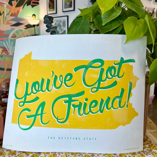You've Got A Friend Print
