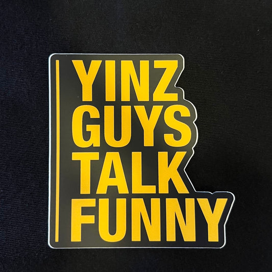 Yinz Guys Talk Funny Sticker