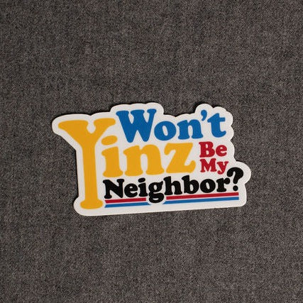 Won't Yinz Be My Neighbor Sticker