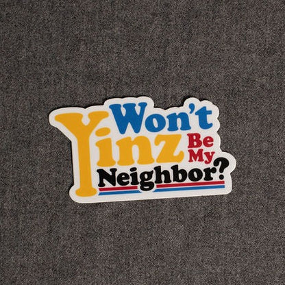 Won't Yinz Be My Neighbor Sticker