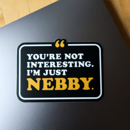 I'm Just Nebby Sticker